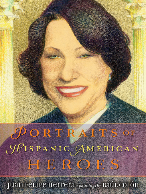 Title details for Portraits of Hispanic American Heroes by Juan Felipe Herrera - Available